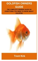 GOLDFISH OWNERS GUIDE: GOLDFISH OWNERS GUIDE: THE COMPLETE OWNERS GUIDE ON EVERYTHING YOU NEED TO KNOW ABOUT GOLDFISH B08N9CXXKX Book Cover