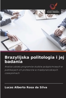 Brazylijska politologia i jej badania: Analiza udzialu programów studiów podyplomowych w publikacjach ich profesorów w miedzynarodowych czasopismach (Polish Edition) 6206829928 Book Cover