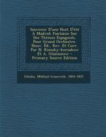 Souvenir D'une Nuit D'été À Madrid; Fantaisie Sur Des Thèmes Espagnols, Pour Grand Orchestre. Nouv. Éd., Rev. Et Corr. Par N. Rimsky-korsakow Et A. Glazounow 101820542X Book Cover