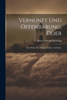 Vernunft Und Offenbarung, Oder: Das Wirken Des Heiligen Geistes Auf Erden 102242338X Book Cover