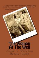 The Woman at the Well: A 4 Week Spiritual Training Journey to Freedom 1535191880 Book Cover