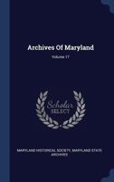 Archives of Maryland; Volume 17 1377013251 Book Cover