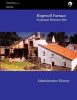 Hopewell Furnace National Historic Site: Administrative History 1483936120 Book Cover