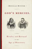 God's Mercies: Rivalry, Betrayal, and the Dream of Discovery