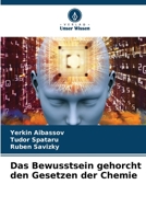 Das Bewusstsein gehorcht den Gesetzen der Chemie 6206234371 Book Cover