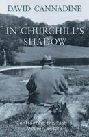 In Churchill's Shadow : Confronting the Past in Modern Britain 0195219260 Book Cover