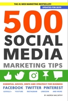 500 Social Media Marketing Tips: Essential Advice, Hints and Strategy for Business: Facebook, Twitter, Pinterest, Google+, YouTube, Instagram, LinkedIn, and More! 1482014092 Book Cover