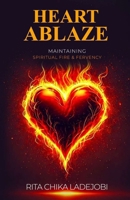 HEART ABLAZE: Maintaining Spiritual Fire and Fervency 9786288203 Book Cover
