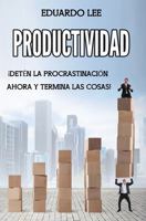 Productividad: ¡Detén la procrastinación ahora y termina las cosas! (Spanish Edition, Libro en Español) 1686131666 Book Cover