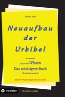 2. Auflage 2. Band von Neuaufbau der Urbibel: Das geheime Wissen - Das wichtigste Buch für die Menschheit! 3347921712 Book Cover