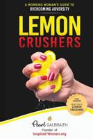 Lemon Crushers : A Working Woman's Guide to Overcoming Adversity 1733815414 Book Cover