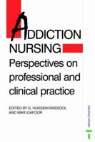 Addiction Nursing - Perspectives On Professional and Clinical Practice: Perspectives on Professional and Clinical Practice 0748731792 Book Cover