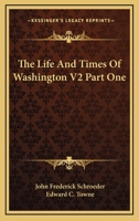 The Life And Times Of Washington V2 Part One 1162768436 Book Cover