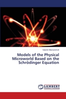 Models of the Physical Microworld Based on the Schrödinger Equation 6207467884 Book Cover