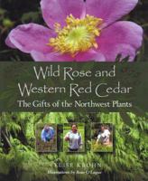 Wild Rose and Western Red Cedar: The Gifts of the Northwest Plants B003JCK4ES Book Cover