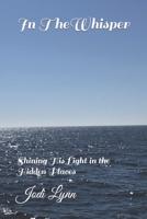 In The Whisper: Shining His Light in the Hidden Places 1712677810 Book Cover
