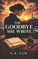 The Goodbye She Wrote: A Wartime Romance B0HNRPF74T Book Cover