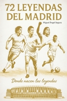 72 Leyendas del Real Madrid 841281083X Book Cover