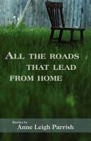 All the Roads That Lead from Home 1935708414 Book Cover