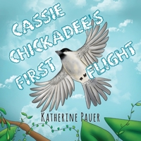 Cassie Chickadee's First Flight 1838756019 Book Cover