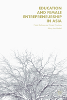 Education and Female Entrepreneurship in Asia: Public Policies and Private Practices 1137554827 Book Cover