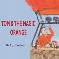Tom and the Magic Orange 1326247417 Book Cover