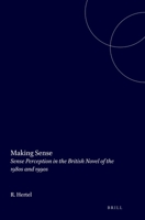 Making Sense: Sense Perception in the British Novel of the 1980s and 1990s 904201864X Book Cover