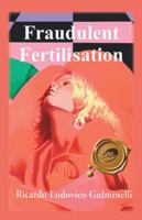 Fraudulent Fertilisation 1425109217 Book Cover
