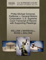 Phillip Michael Schemel, Petitioner v. General Motors Corporation. U.S. Supreme Court Transcript of Record with Supporting Pleadings 1270618040 Book Cover