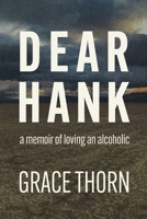 Dear Hank: a memoir of loving an alcoholic B0BCVG4VSS Book Cover