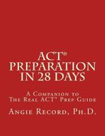 ACT Preparation in 28 Days: A Companion to the Real ACT Prep Guide 1463683626 Book Cover