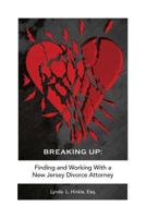 Breaking Up: Finding and Working with a New Jersey Divorce Attorney 1493559516 Book Cover