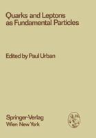 Quarks and Leptons as Fundamental Particles: Proceedings of the XVIII. Internationale Universitatswochen Fur Kernphysik 1979 Der Karl-Franzens-Universitat Graz at Schladming (Steiermark, Austria), 28t 3709185769 Book Cover