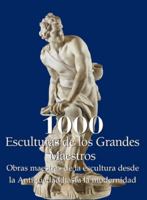 1000 Esculturas de los Grandes Maestros: Obras maestras de la escultura desde la Antigüedad hasta la modernidad B0F7M1XMNM Book Cover