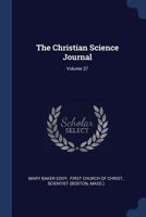 The Christian Science Journal; Volume 37 1377263282 Book Cover