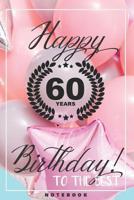 Happy 60th Birthday To The Best: 60th Birthday Gifts For Mom, Grandma, Original notebook 1081509961 Book Cover