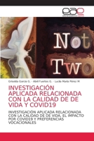 INVESTIGACIÓN APLICADA RELACIONADA CON LA CALIDAD DE DE VIDA Y COVID19: INVESTIGACIÓN APLICADA RELACIONADA CON LA CALIDAD DE DE VIDA, EL IMPACTO POR ... Y PREFERENCIAS VOCACIONALES 6203871397 Book Cover
