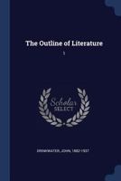 The Outline of Literature: First Volume 1017475938 Book Cover