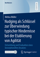 Nudging als Schlüssel zur Überwindung typischer Hindernisse bei der Etablierung von Agilität: Entwicklung und Evaluation eines konzeptionellen Ansatzes (BestMasters) (German Edition) 3658499036 Book Cover