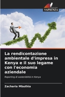 La rendicontazione ambientale d'impresa in Kenya e il suo legame con l'economia aziendale: Reporting di sostenibilità in Kenya (Italian Edition) 6207587774 Book Cover