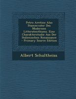 Petro Aretino Also Stammvater Des Modernen Litteratenthums. Eine Charakterstudie Aus Der Italienischen Renaissance 0274845482 Book Cover