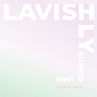 Lavishly Blurred Lines: A Collection Of Life Moments Captured In Quotes B0C2S71BQP Book Cover
