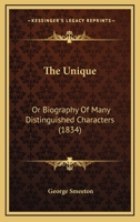 The Unique: Or Biography Of Many Distinguished Characters 1167047699 Book Cover