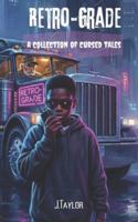 RETRO-GRADE: A Collection of Cursed Tales B0G3X1L6SX Book Cover
