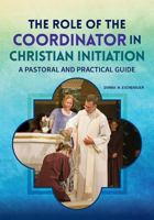 The Role of the Coordinator in Christian Initiation 1616713623 Book Cover