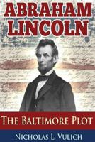 Abraham Lincoln: The Baltimore Plot 1492362484 Book Cover