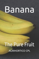 Banana: The Pure Fruit (All About Fruits and Nuts) B0HHJ9KL8N Book Cover
