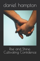 Rise and Shine: Cultivating Confidence B0DSLGP572 Book Cover