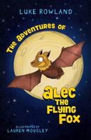 The Adventures of Alec the Flying-Fox 0995375704 Book Cover