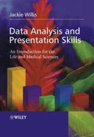 Data Analysis and Presentation Skills: An Introduction for the Life and Medical Sciences 0470852747 Book Cover